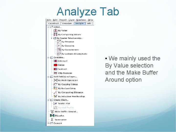 Analyze Tab • We mainly used the By Value selection and the Make Buffer