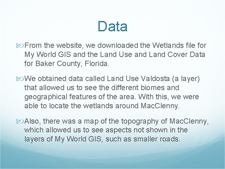Data From the website, we downloaded the Wetlands file for My World GIS and