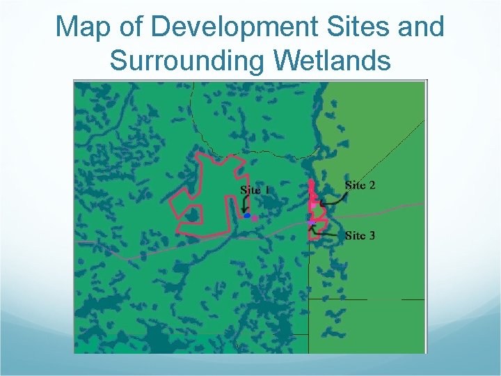 Map of Development Sites and Surrounding Wetlands 