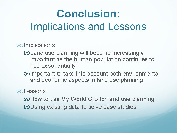 Conclusion: Implications and Lessons Implications: Land use planning will become increasingly important as the