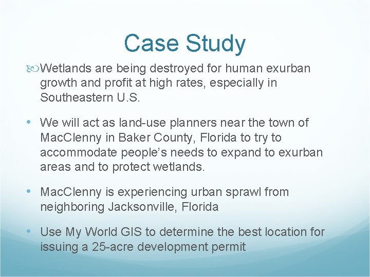 Case Study Wetlands are being destroyed for human exurban growth and profit at high