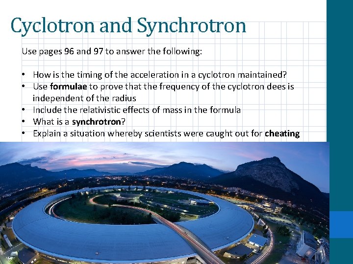 Cyclotron and Synchrotron Use pages 96 and 97 to answer the following: • How