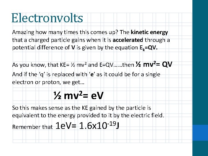 Electronvolts Amazing how many times this comes up? The kinetic energy that a charged