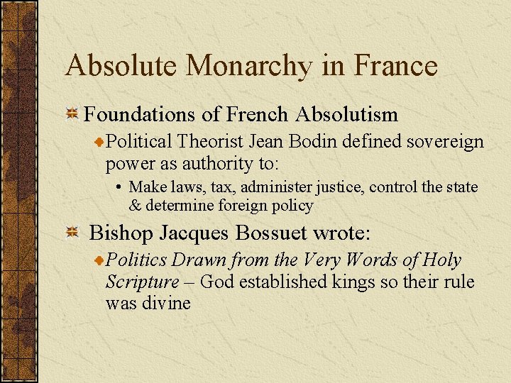 Absolute Monarchy in France Foundations of French Absolutism Political Theorist Jean Bodin defined sovereign