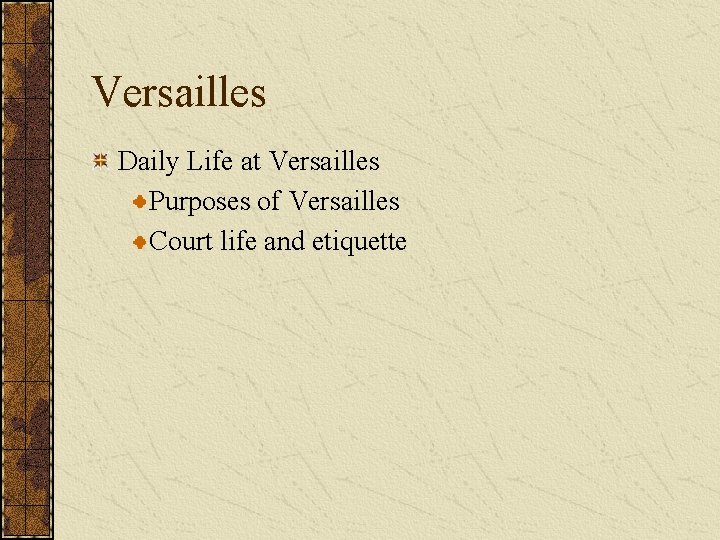 Versailles Daily Life at Versailles Purposes of Versailles Court life and etiquette 