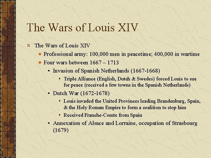 The Wars of Louis XIV Professional army: 100, 000 men in peacetime; 400, 000