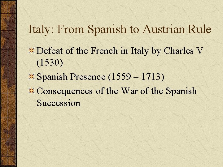 Italy: From Spanish to Austrian Rule Defeat of the French in Italy by Charles