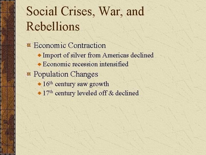 Social Crises, War, and Rebellions Economic Contraction Import of silver from Americas declined Economic