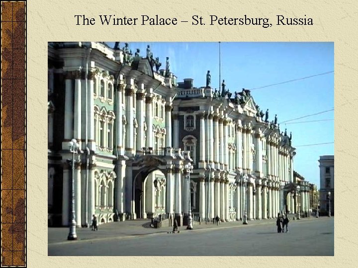 The Winter Palace – St. Petersburg, Russia 