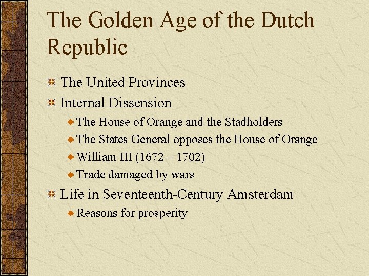 The Golden Age of the Dutch Republic The United Provinces Internal Dissension The House