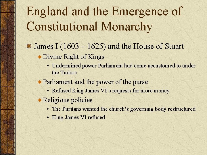 England the Emergence of Constitutional Monarchy James I (1603 – 1625) and the House