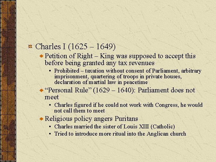 Charles I (1625 – 1649) Petition of Right – King was supposed to accept