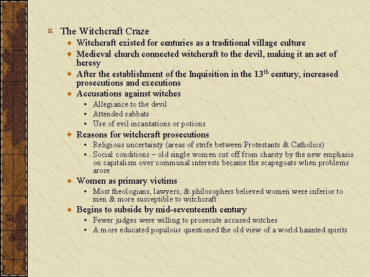 The Witchcraft Craze Witchcraft existed for centuries as a traditional village culture Medieval church