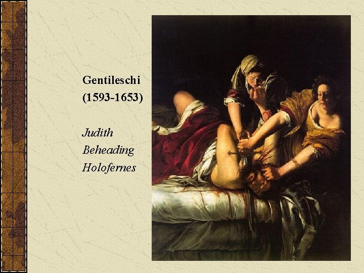 Gentileschi (1593 -1653) Judith Beheading Holofernes 