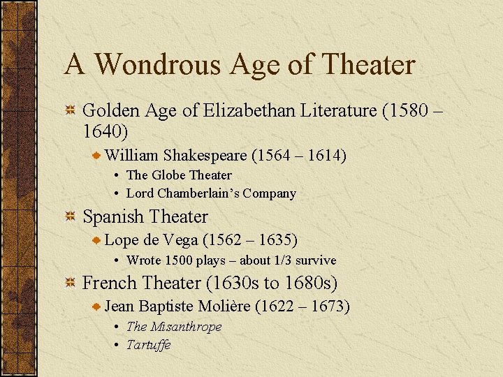 A Wondrous Age of Theater Golden Age of Elizabethan Literature (1580 – 1640) William