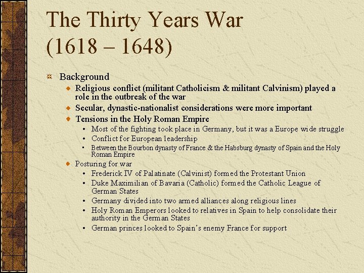 The Thirty Years War (1618 – 1648) Background Religious conflict (militant Catholicism & militant