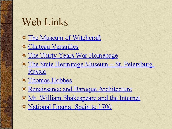 Web Links The Museum of Witchcraft Chateau Versailles The Thirty Years War Homepage The