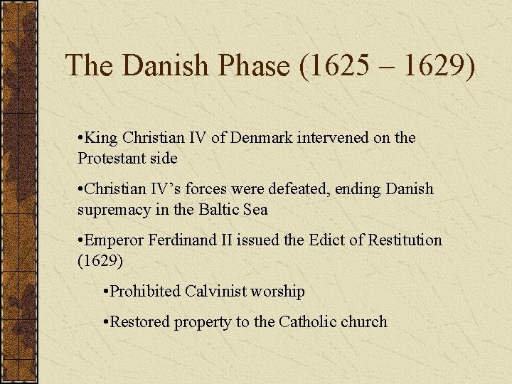 The Danish Phase (1625 – 1629) • King Christian IV of Denmark intervened on