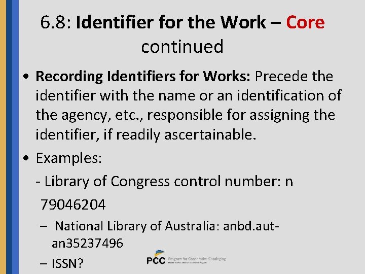 6. 8: Identifier for the Work – Core continued • Recording Identifiers for Works: