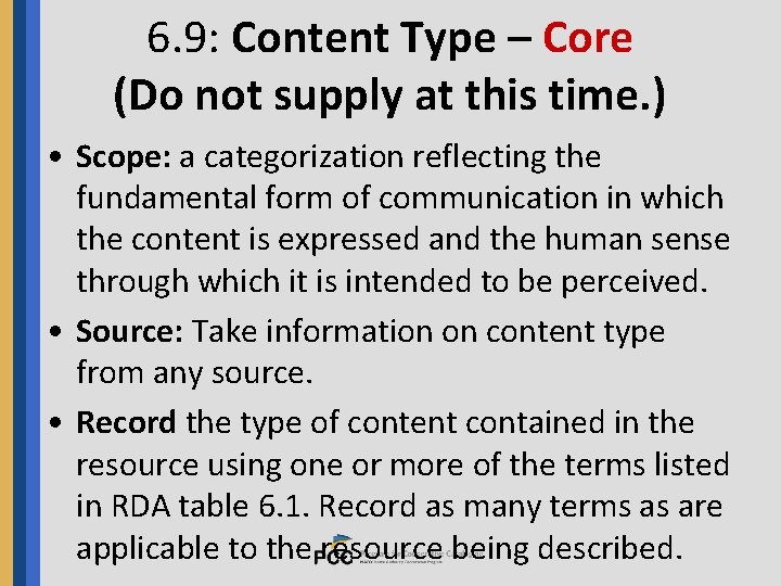 6. 9: Content Type – Core (Do not supply at this time. ) •