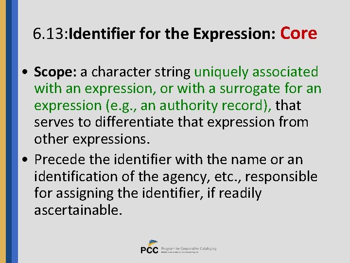 6. 13: Identifier for the Expression: Core • Scope: a character string uniquely associated