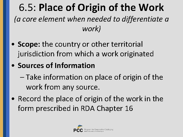 6. 5: Place of Origin of the Work (a core element when needed to