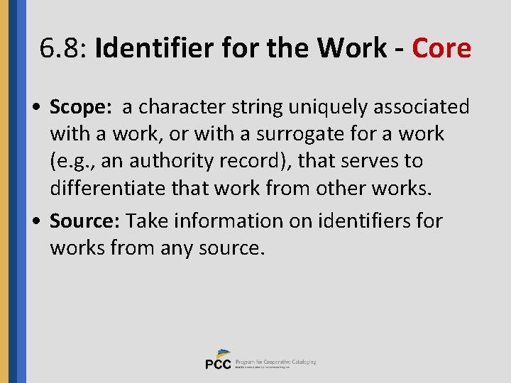 6. 8: Identifier for the Work - Core • Scope: a character string uniquely