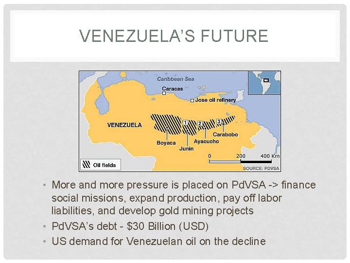 VENEZUELA’S FUTURE • More and more pressure is placed on Pd. VSA -> finance