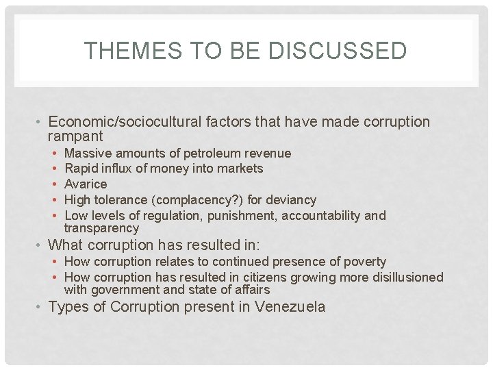 THEMES TO BE DISCUSSED • Economic/sociocultural factors that have made corruption rampant • •