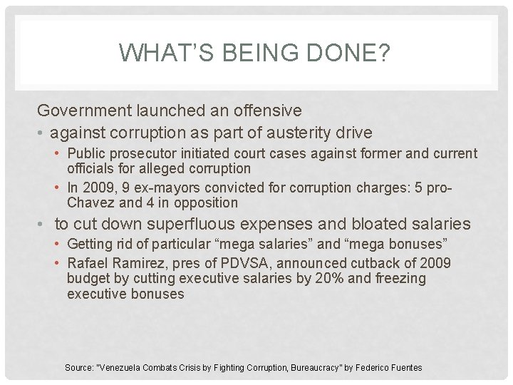 WHAT’S BEING DONE? Government launched an offensive • against corruption as part of austerity