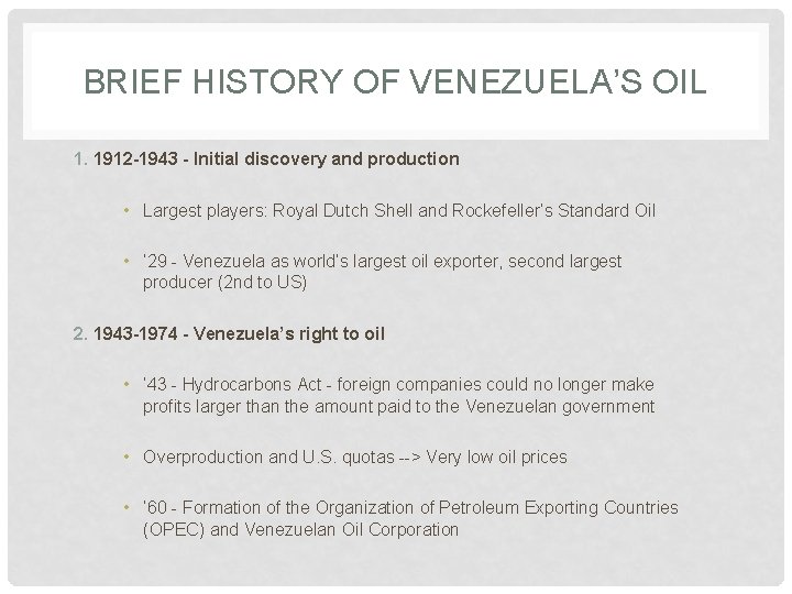 BRIEF HISTORY OF VENEZUELA’S OIL 1. 1912 -1943 - Initial discovery and production •