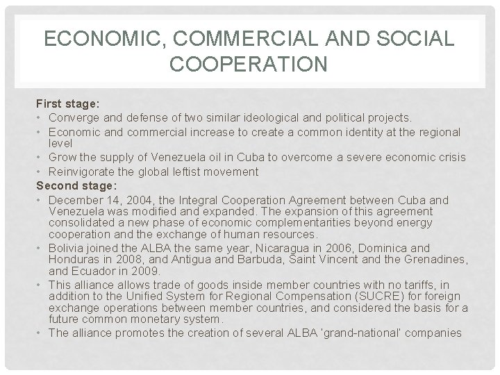 ECONOMIC, COMMERCIAL AND SOCIAL COOPERATION First stage: • Converge and defense of two similar