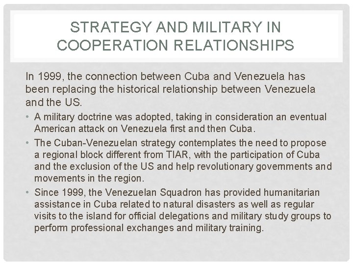 STRATEGY AND MILITARY IN COOPERATION RELATIONSHIPS In 1999, the connection between Cuba and Venezuela