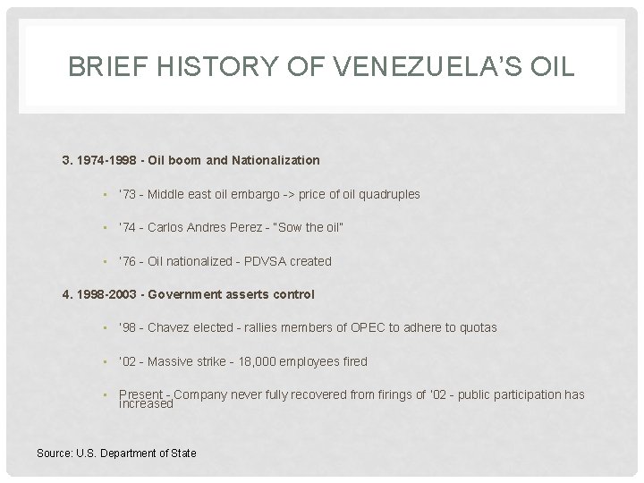 BRIEF HISTORY OF VENEZUELA’S OIL 3. 1974 -1998 - Oil boom and Nationalization •