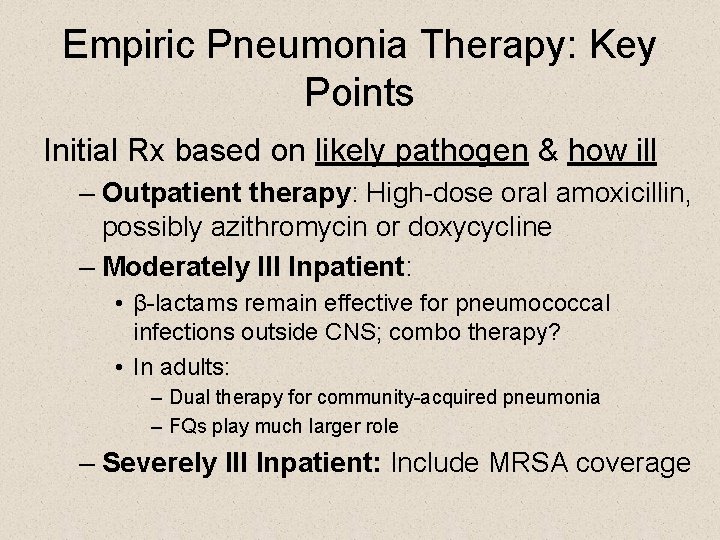 Empiric Pneumonia Therapy: Key Points Initial Rx based on likely pathogen & how ill