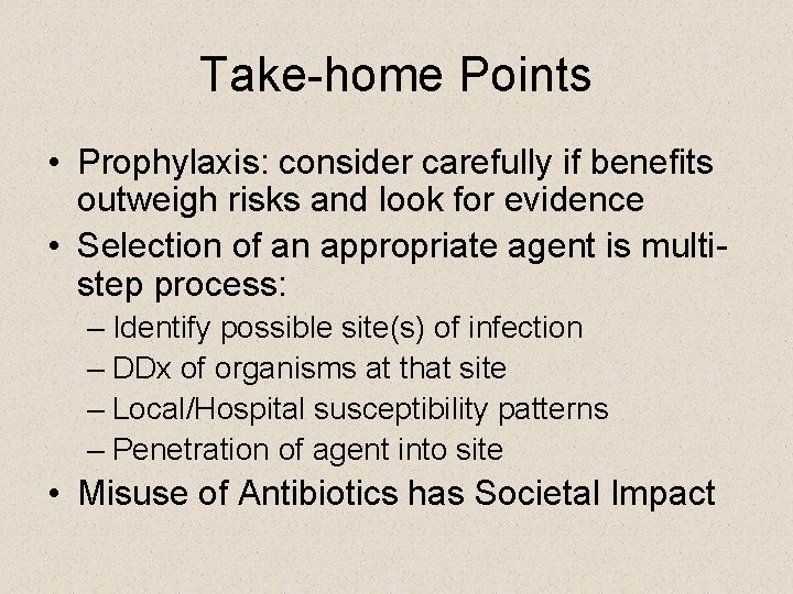 Take-home Points • Prophylaxis: consider carefully if benefits outweigh risks and look for evidence