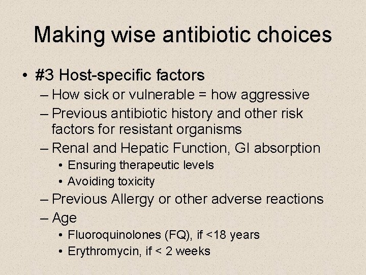 Making wise antibiotic choices • #3 Host-specific factors – How sick or vulnerable =