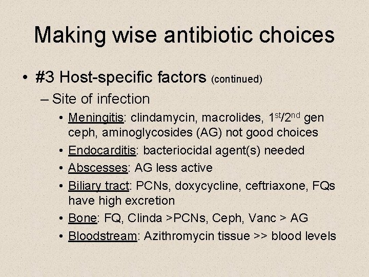 Making wise antibiotic choices • #3 Host-specific factors (continued) – Site of infection •