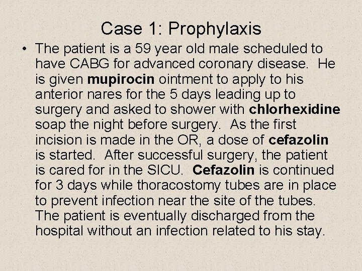 Case 1: Prophylaxis • The patient is a 59 year old male scheduled to