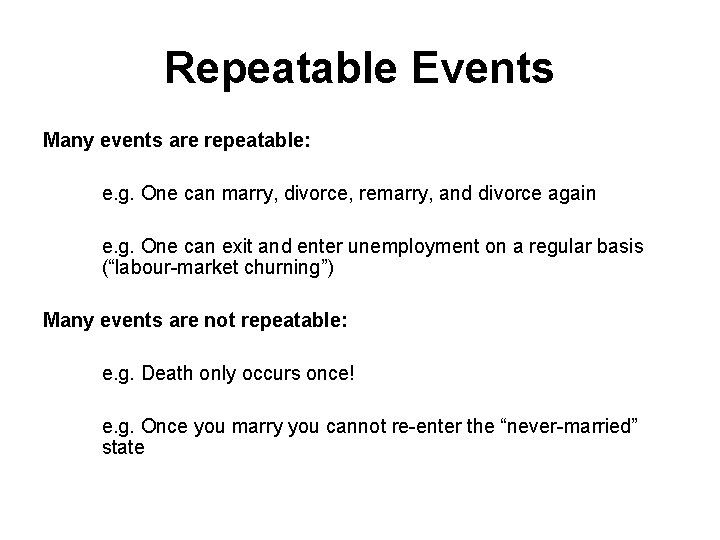 Repeatable Events Many events are repeatable: e. g. One can marry, divorce, remarry, and