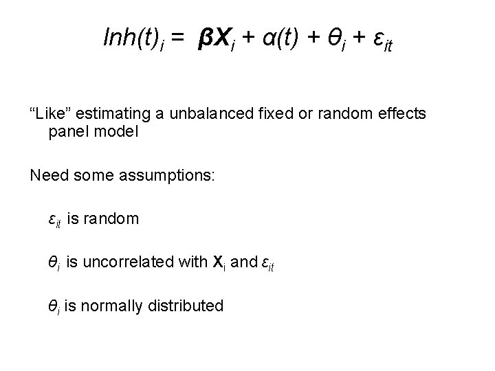 lnh(t)i = βXi + α(t) + θi + εit “Like” estimating a unbalanced fixed