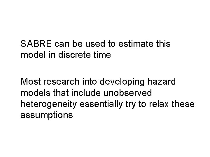 SABRE can be used to estimate this model in discrete time Most research into