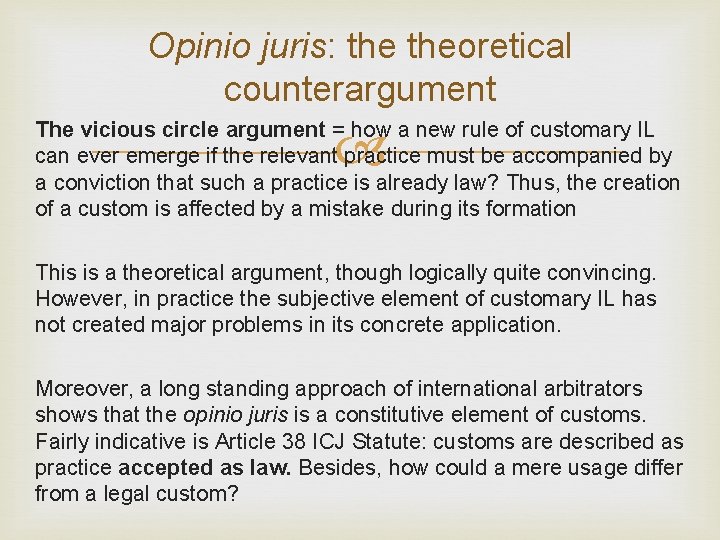 Opinio juris: theoretical counterargument The vicious circle argument = how a new rule of