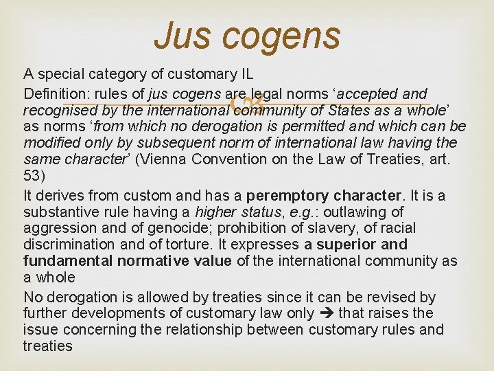 Jus cogens A special category of customary IL Definition: rules of jus cogens are