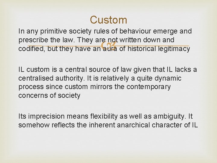 Custom In any primitive society rules of behaviour emerge and prescribe the law. They
