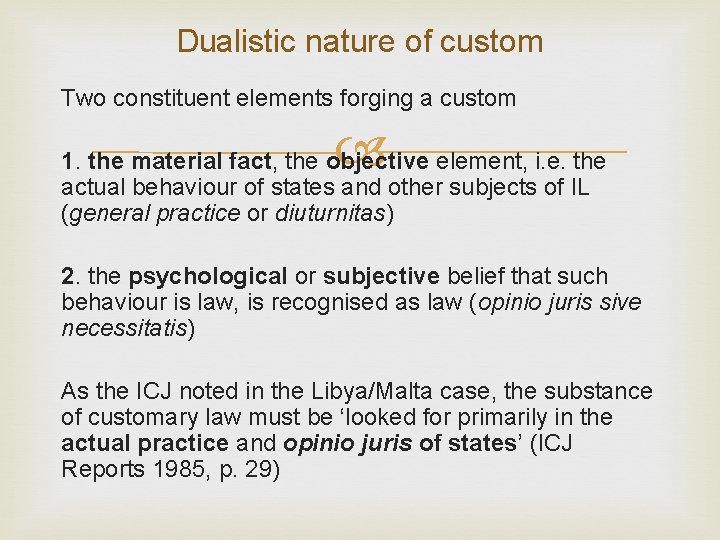 Dualistic nature of custom Two constituent elements forging a custom 1. the material fact,