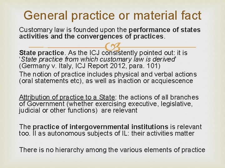 General practice or material fact Customary law is founded upon the performance of states
