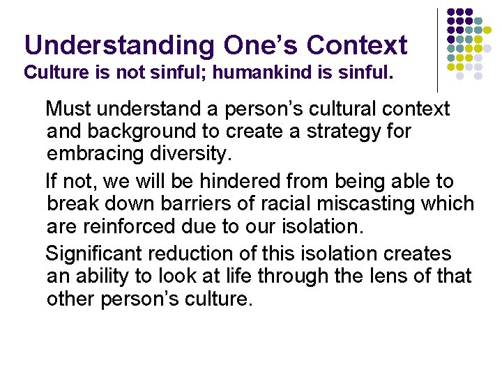 Understanding One’s Context Culture is not sinful; humankind is sinful. Must understand a person’s