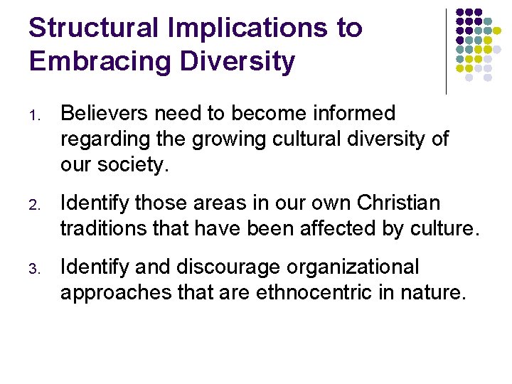Structural Implications to Embracing Diversity 1. Believers need to become informed regarding the growing