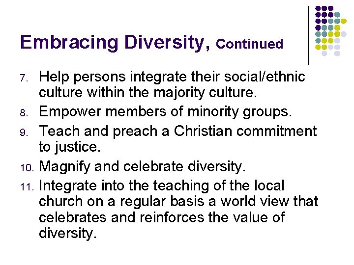 Embracing Diversity, Continued 7. 8. 9. 10. 11. Help persons integrate their social/ethnic culture